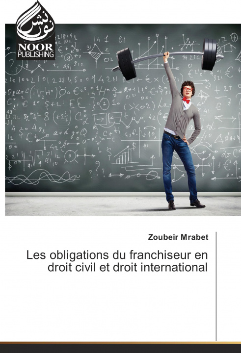 Könyv Les obligations du franchiseur en droit civil et droit international Zoubeir Mrabet