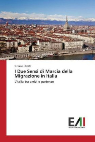 Kniha I Due Sensi di Marcia della Migrazione in Italia Gessica Liberti