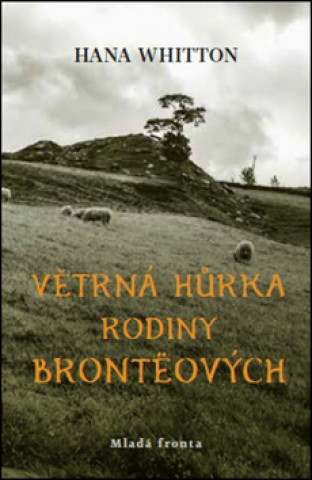 Kniha Větrná hůrka rodiny Brontëových Hana Whitton