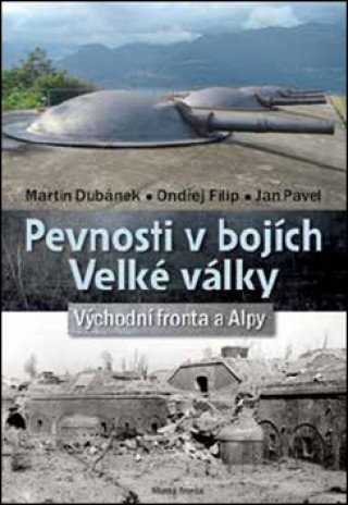 Knjiga Pevnosti v bojích Velké války Martin Dubánek