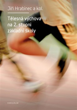 Kniha Tělesná výchova na 2. stupni základní školy Jiří Hrabinec