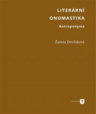 Könyv Literární onomastika Žaneta Dvořáková