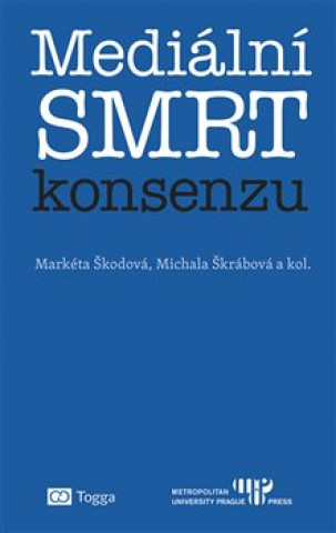 Könyv Mediální smrt konsenzu Markéta Škodová