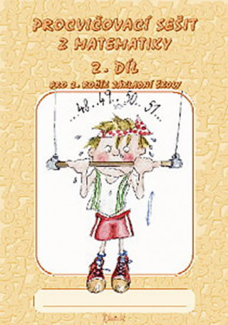 Kniha Procvičovací sešit z matematiky pro 2. ročník základní školy (2. díl) Jana Potůčková