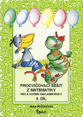 Kniha Procvičovací sešit z matematiky pro 3. ročník základní školy (3. díl) Jana Potůčková