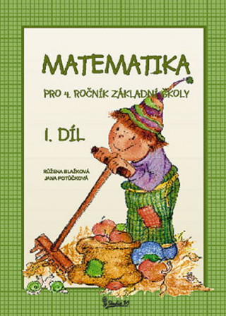 Carte Matematika pro 4. ročník základní školy (1. díl) Jana Potůčková