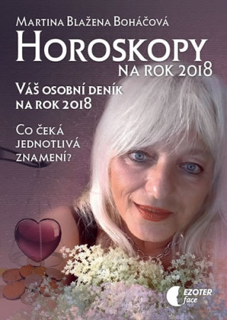 Kniha Horoskopy na rok 2018 - Váš osobní deník na rok 2018 Boháčová Martina Blažena
