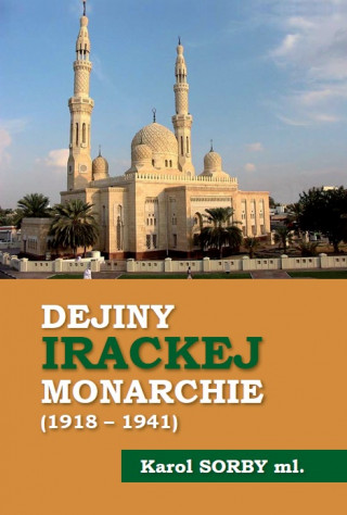 Книга Dejiny Irackej monarchie 1918-1941 Karol Sorby