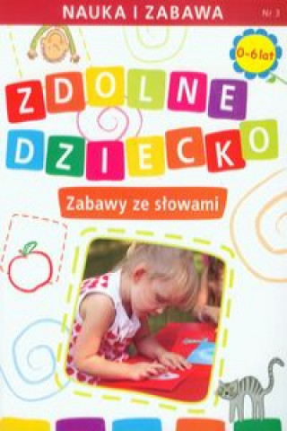 Kniha Zdolne dziecko Zabawy ze słowami 0-6 lat Paruszewska Joanna
