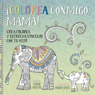 Kniha Colorea Conmigo, Mama! Jasmine Narayan