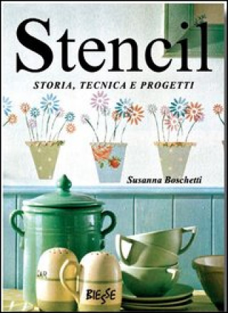 Kniha Stencil. Storia, tecnica e progetti Susanna Boschetti