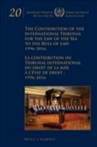 Könyv The Contribution of the International Tribunal for the Law of the Sea to the Rule of Law: 1996-2016 / La Contribution Du Tribunal International Du Dro Intl Tribunal for the Law of the Sea