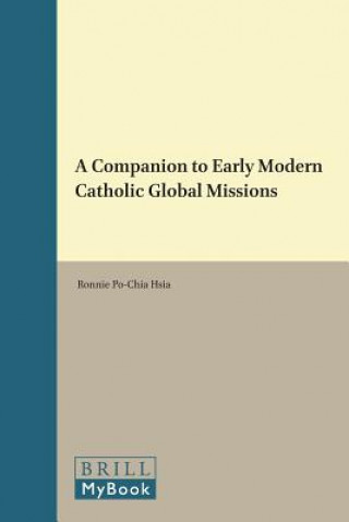 Buch A Companion to the Early Modern Catholic Global Missions Ronnie Po Hsia