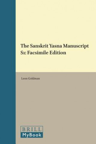 Knjiga The Sanskrit Yasna Manuscript S1: Facsimile Edition Leon Goldman