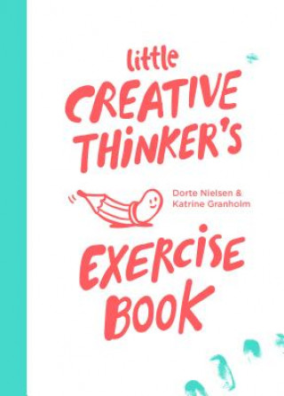 Carte Little Creative Thinker's Exercise Book Dorte Nielsen