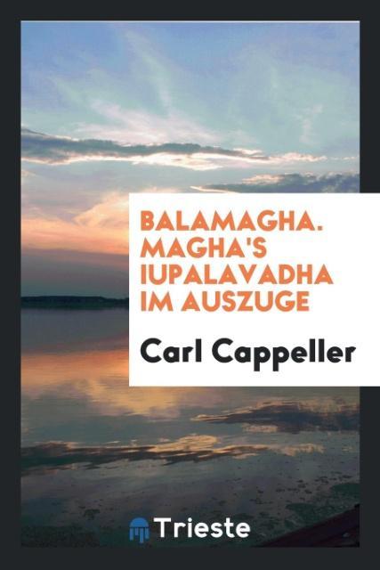Book Balamagha. Magha's Iupalavadha Im Auszuge Carl Cappeller
