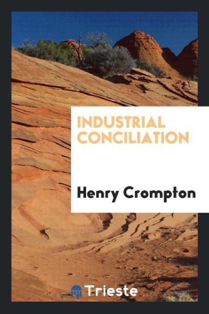 Kniha Industrial Conciliation Henry Crompton