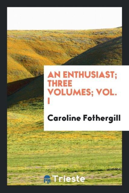 Kniha Enthusiast; Three Volumes; Vol. I Caroline Fothergill