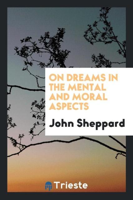 Carte On Dreams in the Mental and Moral Aspects John Sheppard