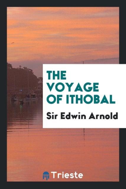 Livre Voyage of Ithobal Sir Edwin Arnold