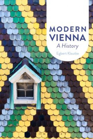 Book Modern Vienna: A History Egbert Klautke