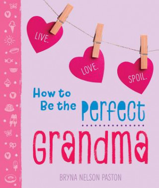Könyv How to Be the Perfect Grandma Bryna Paston