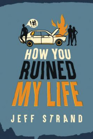 Kniha How You Ruined My Life Jeff Strand