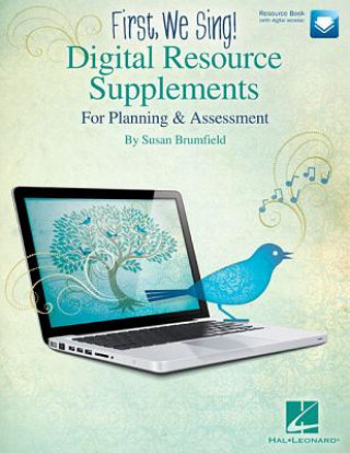 Kniha First, We Sing! Digital Resource Supplements: For Planning and Assessment Susan Brumfield