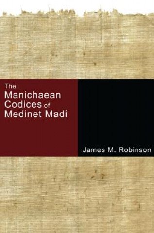 Książka Manichaean Codices of Medinet Madi James M. Robinson