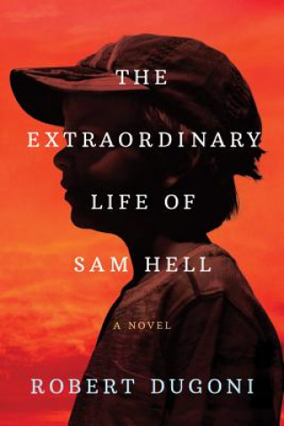 Könyv Extraordinary Life of Sam Hell Robert Dugoni