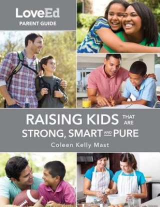 Book Loveed Parent Guide: Raising Kids That Are Strong, Smart & Pure Coleen Kelly Mast