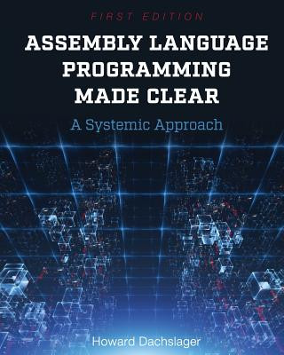 Könyv Assembly Language Programming Made Clear Howard Dachslager