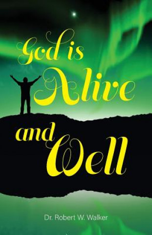 Книга God is Alive and Well Dr. Robert W. Walker