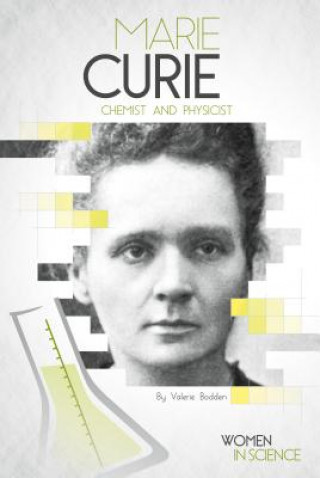 Könyv Marie Curie: Chemist and Physicist Valerie Bodden