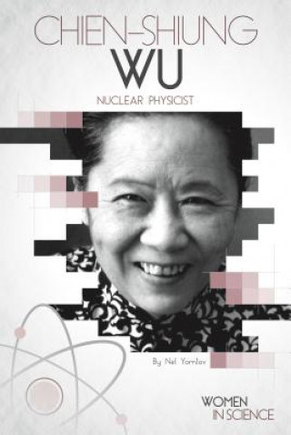 Könyv Chien-Shiung Wu: Nuclear Physicist Nel Yomtov