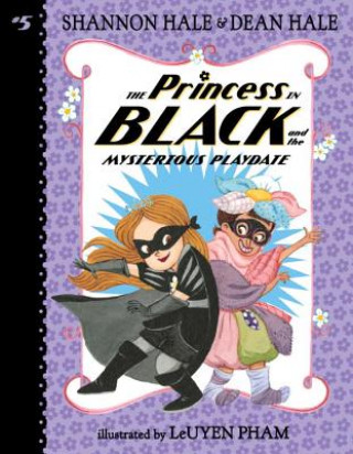 Kniha The Princess in Black and the Mysterious Playdate Shannon Hale