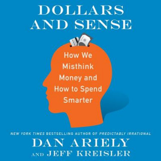 Аудио Dollars and Sense: How We Misthink Money and How to Spend Smarter Dan Ariely