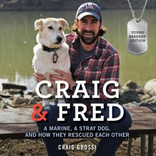 Audio Craig & Fred: A Marine, a Stray Dog, and How They Rescued Each Other Craig Grossi