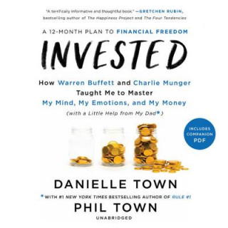 Audio Invested: How Warren Buffett and Charlie Munger Taught Me to Master My Mind, My Emotions, and My Money (with a Little Help from Phil Town