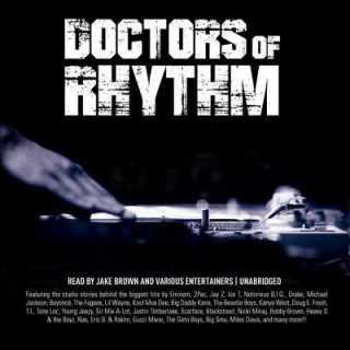 Audio Doctors of Rhythm: Hip Hop's Greatest Producers Speak Jake Brown