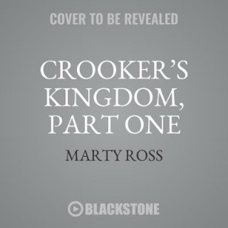 Audio Crooker's Kingdom, Part One Marty Ross