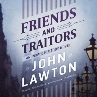 Audio Friends and Traitors: An Inspector Troy Novel John Lawton
