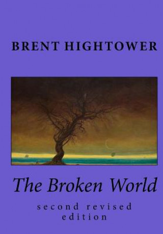 Kniha The Broken World: second revised edition Brent Hightower