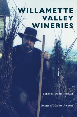 Könyv Willamette Valley Wineries Barbara Smith Randall