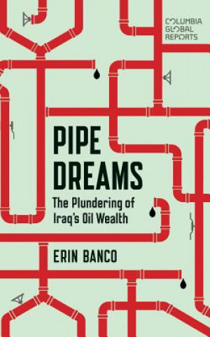 Audio Pipe Dreams: The Plundering of Iraq's Oil Wealth Erin Banco