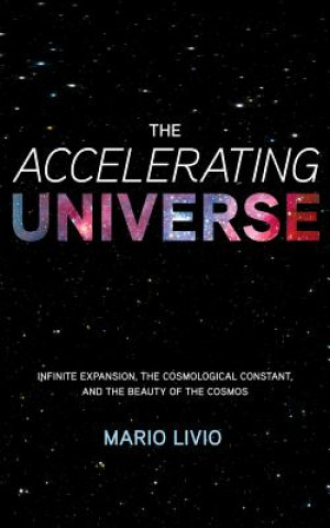 Audio  The Accelerating Universe: Infinite Expansion, the Cosmological Constant, and the Beauty of the Cosmos Mario Livio