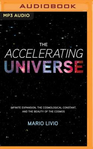 Hanganyagok The Accelerating Universe: Infinite Expansion, the Cosmological Constant, and the Beauty of the Cosmos Mario Livio