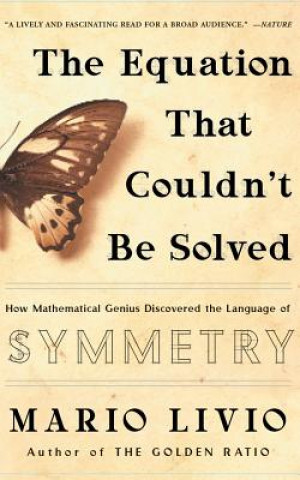 Audio The Equation That Couldn't Be Solved: How Mathematical Genius Discovered the Language of Symmetry Mario Livio