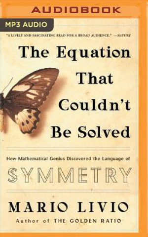 Digital The Equation That Couldn't Be Solved: How Mathematical Genius Discovered the Language of Symmetry Mario Livio