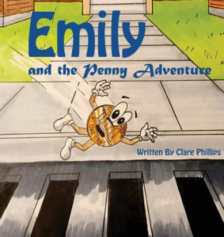 Kniha Emily And The Penny Adventure Clare Phillips